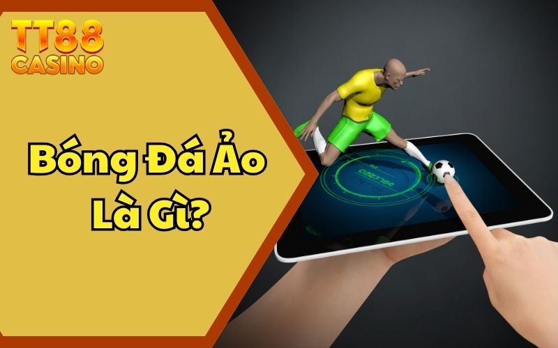 Bóng Đá Ảo Là Gì? Bật Mí Bí Quyết Khi Tham Gia Cược Tại TT88 1 Bóng Đá Ảo Là Gì? Bật Mí Bí Quyết Khi Tham Gia Cược Tại TT88