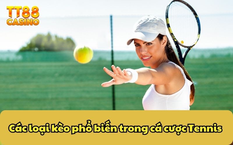 Cá Cược Tennis Tại TT88 – Hòa Mình Với Phút Giây Kịch Tính 5 Các loại kèo phổ biến trong cá cược tennis