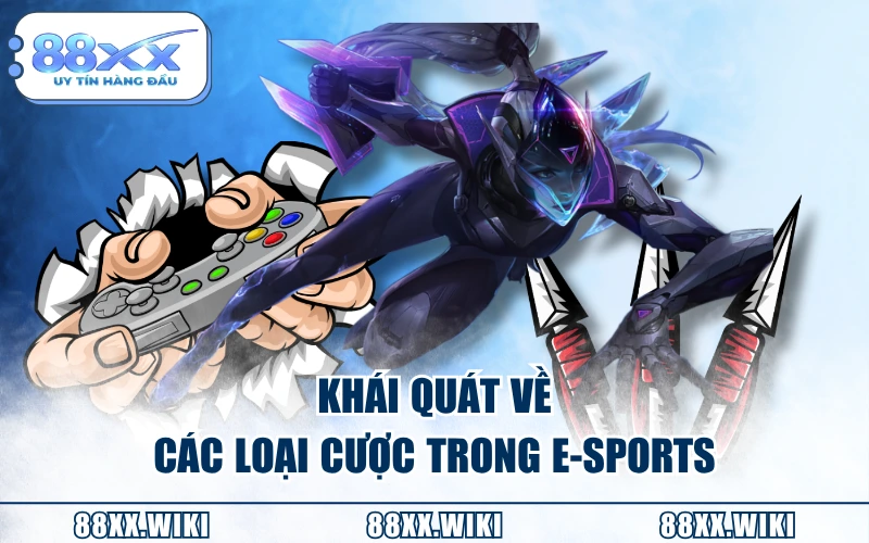 Khái quát về các loại cược trong E-sports
