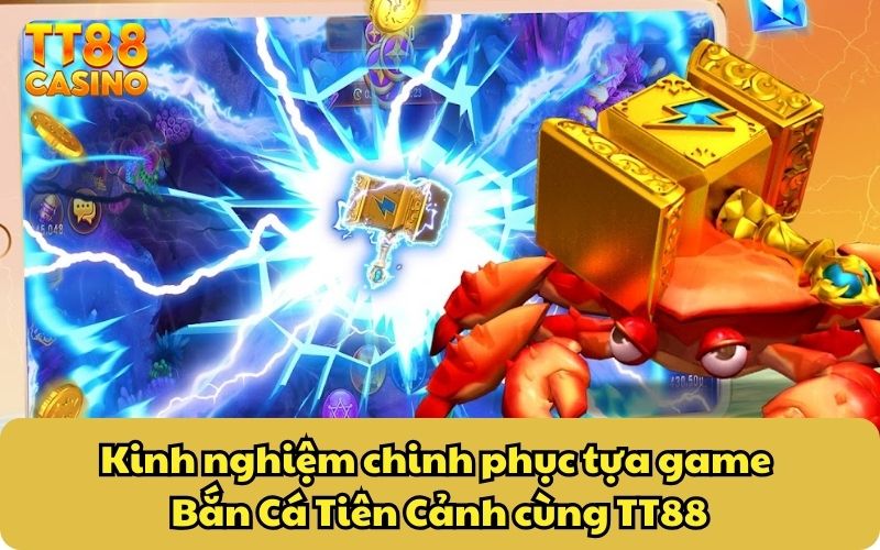 Bắn Cá Tiên Cảnh TT88 – Siêu Phẩm Cực “Hot” Gây Tiếng Vang 4 Kinh nghiệm chinh phục tựa game Bắn Cá Tiên Cảnh cùng TT88