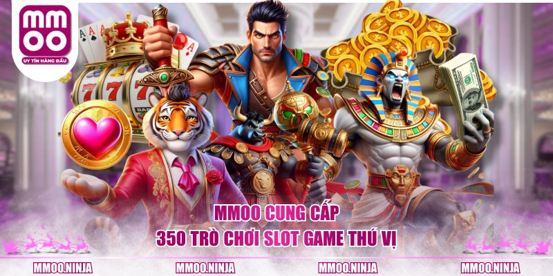 MMOO cung cấp 350 trò chơi slot game thú vị