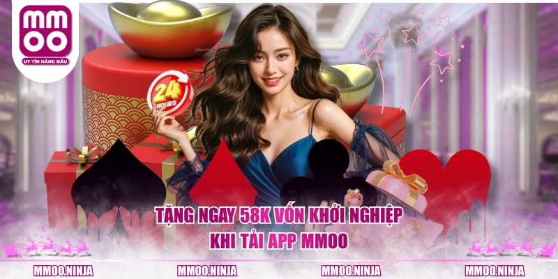 Tặng ngay 58K vốn khởi nghiệp khi tải app MMOO